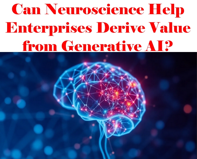 Can Neuroscience Help Enterprises Derive Value from Generative AI?