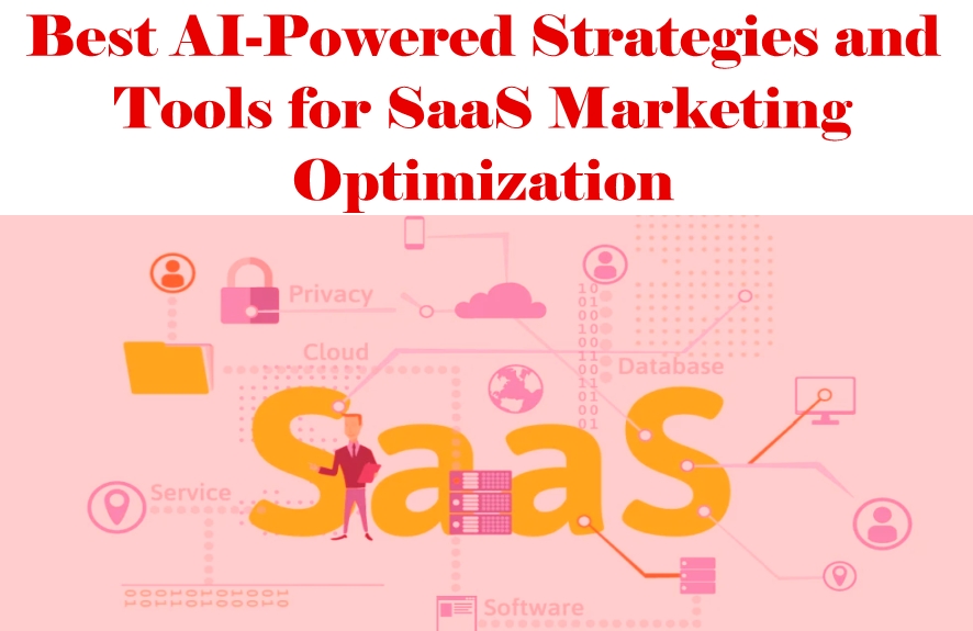 Best AI-Powered Strategies and Tools for SaaS Marketing Optimization in 202